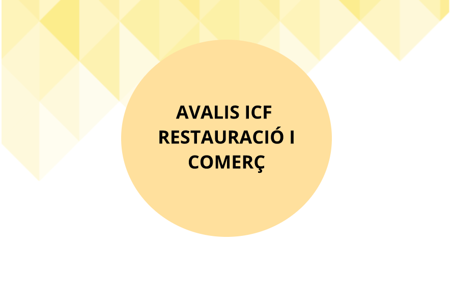 Nou ajut per autònoms i pimes: AVALIS – ICF RESTAURACIÓ I COMERÇ