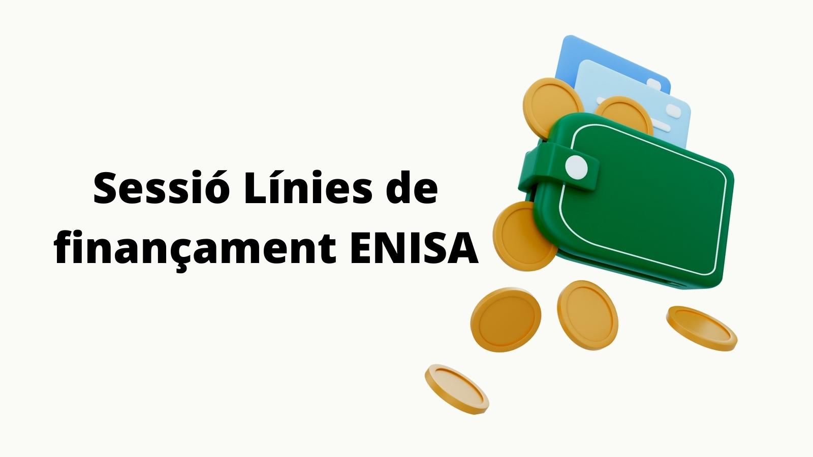 Necessites finançament? Sessió informativa ENISA